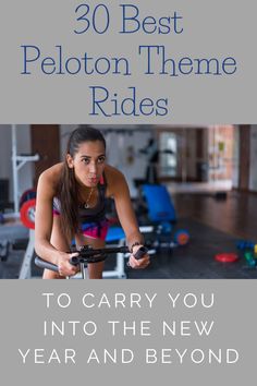 a woman on a stationary bike with the words 30 best peloton theme rides to carry you into the new year and beyond