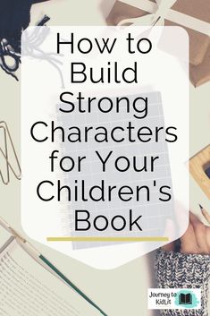 a book with the title how to build strong characters for your children's book