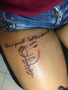 a woman's thigh with a tattoo on it that says, be yourself self - love and all