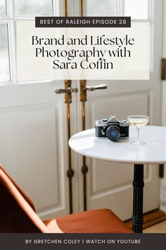 a table with a camera on it and the words best of raleigh episode 28 brand and lifestyle photography with sara colin