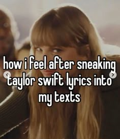 a girl with long blonde hair and bangs looking at the camera, texting how i feel after speaking taylor swift's into my texts