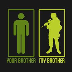 a green and black sign that says, your brother my brother with an image of a soldier