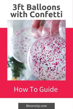 balloons with confetti on them and the text how to guide