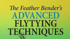 the book cover for the featherer bender's advanced flying techniques, with an image of grass