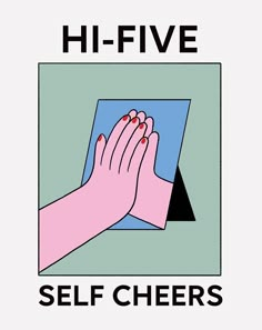 a poster with the words, hi - five self cheers