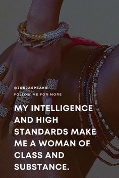 a woman's legs with bracelets and rings around her ankles that says, my intelilince and high standards make me a woman of class and substance