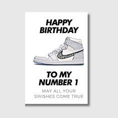 a birthday card featuring a pair of sneakers with the words, happy birthday to my number 1 may all your wishes come true