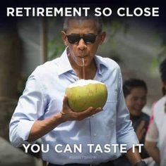 an old man holding a coconut in his hand and the caption says retirement so close you can taste it