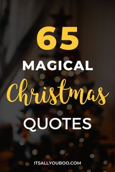 a christmas tree with the words 65 magic christmas quotes