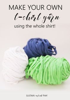 three balls of yarn with the words make your own felt yarn using the whole shirt