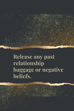 a torn piece of paper with the words release any past relationship, baggage or negative beliefs