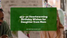 a man and woman sitting at a table with a birthday hat on their head, text reads 45 heartwarming birthday wishes for daughter from mom