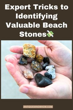 a person holding rocks in their hands with the text expert tricks to identifying valuable beach stones