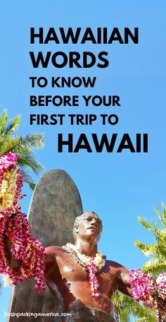 a statue with the words, hawaiian words to know before your first trip to hawaii