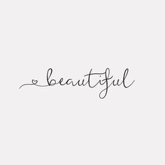 the word beautiful written in cursive writing on a white background with black ink