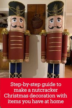 two nutcrackers are standing next to each other with the caption step - by - step guide to make a nutcracker christmas decoration with items you have at home