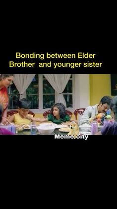 a group of people sitting around a table with food on it and the words bonding between elder brother and younger sister