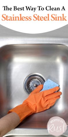 the best way to clean a stainless steel sink is with gloves and rag on it