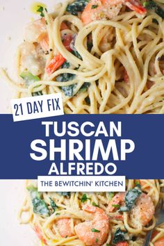 pasta with shrimp and spinach in it on a white plate, the title reads 21 day fix tuscan shrimp alfredo