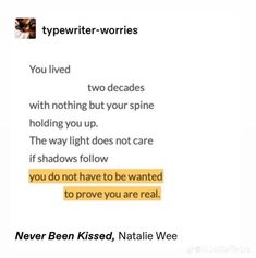 a text message that reads, typewriter - worries you lived two decades with nothing but your spine holding you up the way light does not care if shadows follow