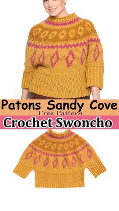 a woman wearing a yellow sweater with pink and white designs on it, text reads patons sandy cove free pattern crochet swoncho