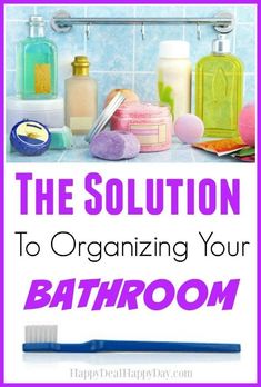 the solution to organizing your bathroom is an easy and effective way to keep it clean