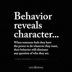 a black and white poster with the words behavior reveals character when someone feels they have their power to do whatever they want