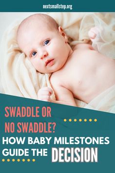 Swaddle or No Swaddle? How Baby Milestones Guide the Decision