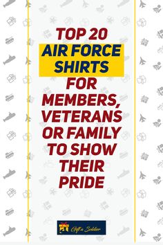 the top 20 air force shirts for members, veterans or family to show their pride