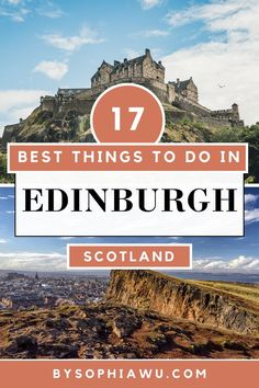 edinburgh scotland with text overlay that reads 17 best things to do in edinburgh scotland