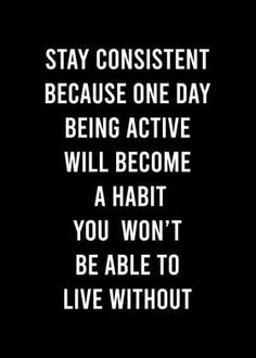 a black and white photo with the words stay confident because one day being active will become a habit you won't be able to live without