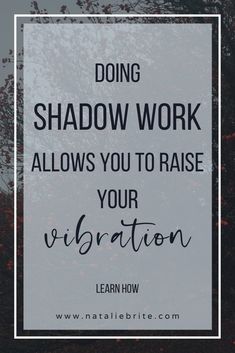 a quote that reads doing shadow work allows you to raise your vibration learn how