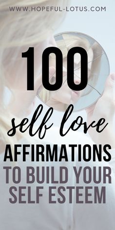 a woman looking into a mirror with the words 100 self love affirmations to build your self system