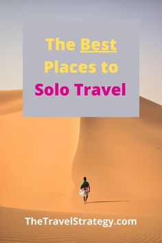 a person walking in the desert with text overlay reading the best places to solo travel