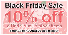 black friday sale with 10 % off all individual in - stock items enter code adoraflat checkout