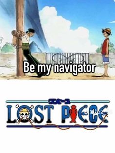 two anime characters with caption that reads, be my navigator and lost pic