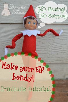 an elf doll with the words make your elf bendy on it