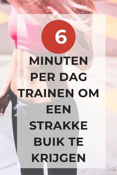 a woman with her back to the camera and text that reads 6 minute per dag trainen om een strake