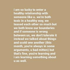 an image with the words i am so lucky to enter a healthy relationship, and someone like we're both