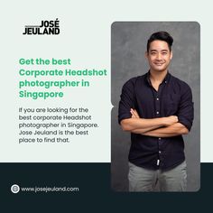 a man with his arms crossed standing in front of a white and black poster that says get the best corporate headshot photographer in singapore