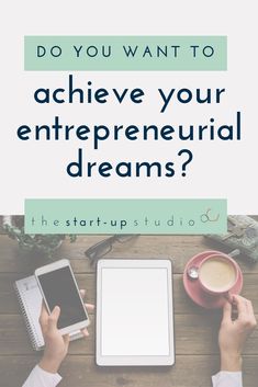 two people sitting at a table with a tablet and coffee in front of them text reads do you want to achieve your entreprenal dreams?