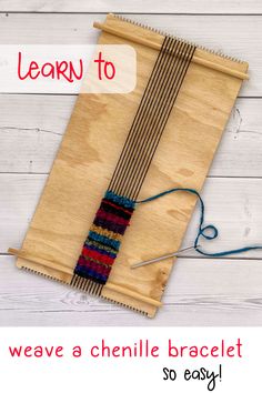 a weaving project with the words learn to weave a chenille bracelet so easy