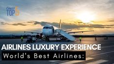 an airplane sitting on top of an airport tarmac with the words airlines luxury experience world's best airlines