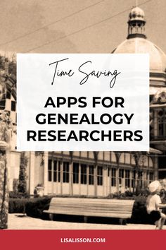 an old photo with the words time saving apps for genealogy researchers