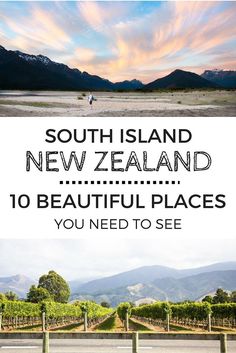 two pictures with the words south island new zealand and 10 beautiful places you need to see