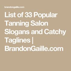 List of 33 Popular Tanning Salon Slogans and Catchy Taglines | BrandonGaille.com Photography Slogans, Mobile Spray Tanning Business, Catchy Taglines, Tanning Quotes, Spray Tan Business, Mobile Spray Tanning, Photography Business Branding, Barking Dog