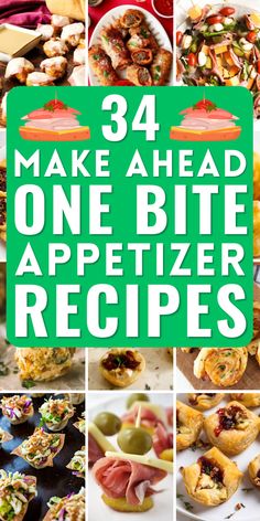 the words 34 make ahead one bite appetizer recipes are in front of pictures of different types of appetizers