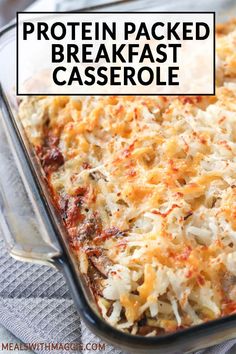 a casserole dish with cheese on top and the words protein packed breakfast casserole above it