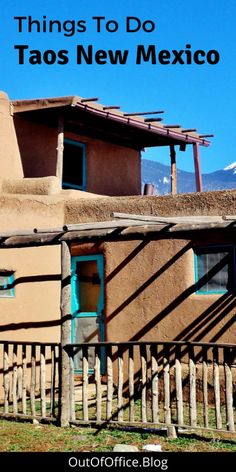 an adobe house with the words things to do in taos new mexico on it