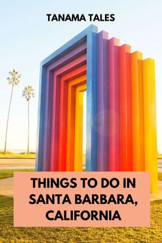 the words things to do in santa barbara, california on top of an image of colorful buildings